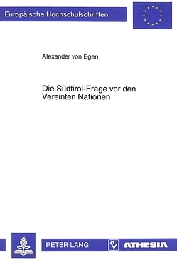 Die Südtirol-Frage vor den Vereinten Nationen von von Egen,  Alexander