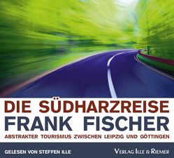 Die Südharzreise von Fischer,  Frank, Ille,  Steffen