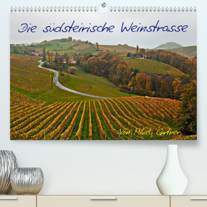 Die Südsteirischen WeinstrasseAT-Version (Premium, hochwertiger DIN A2 Wandkalender 2022, Kunstdruck in Hochglanz) von Gärtner,  Mikel