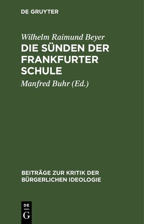 Die Sünden der Frankfurter Schule von Buhr,  Manfred, Raimund Beyer,  Wilhelm