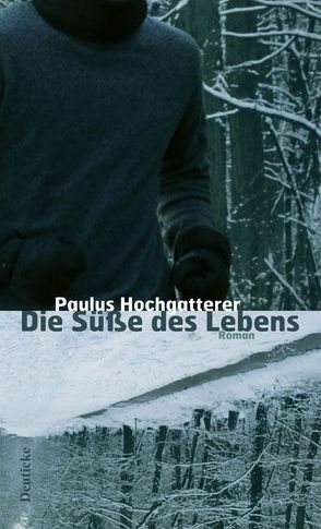 Die Süße des Lebens von Hochgatterer,  Paulus