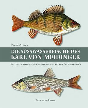 Die Süßwasserfische des Karl von Meidinger von Sterba,  Thomas