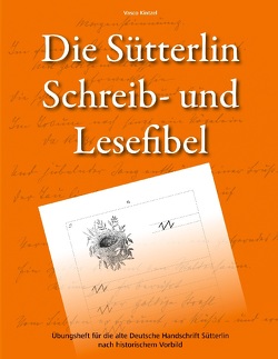 Die Sütterlin Schreib- und Lesefibel – Übungsheft für die alte Deutsche Handschrift nach historischem Vorbild von Kintzel,  Vasco