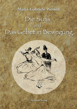 Die Sufis und Das Gebet in Bewegung von Wosien,  Bernhard, Wosien,  Maria-Gabriele