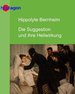 Die Suggestion und ihre Heilwirkung von Bernheim,  Hippolyte, Freud,  Sigmund