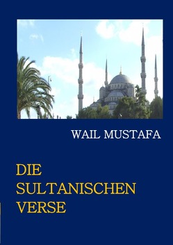 Die sultanischen Verse von Mustafa,  Dr.Wail