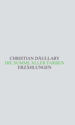 Die Summe aller Farben von Däullary,  Christian