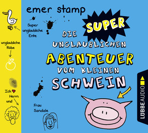 Die super unglaublichen Abenteuer vom kleinen Schwein von Aust,  Andrea, Gaul,  Christian, Gutzschhahn,  Uwe-Michael, Schaale,  Gerald, Stamp,  Emer, Stoepel,  Julia, Wittmann,  David