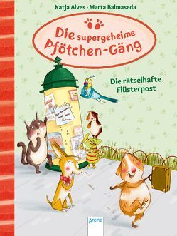 Die supergeheime Pfötchen-Gäng (3). Die rätselhafte Flüsterpost von Alves,  Katja, Balmaseda