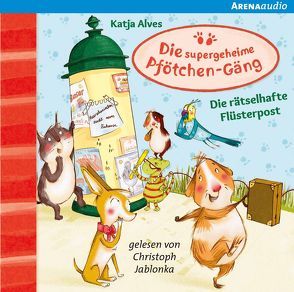 Die supergeheime Pfötchen-Gäng (3). Die rätselhafte Flüsterpost von Alves,  Katja, Jablonka,  Christoph