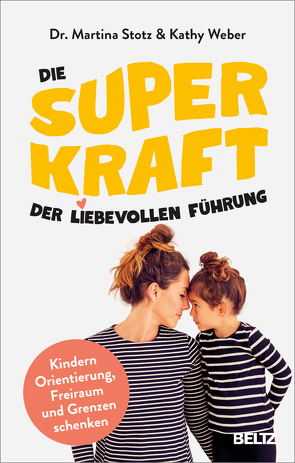 Die Superkraft der liebevollen Führung von Stotz,  Martina, Weber,  Kathy