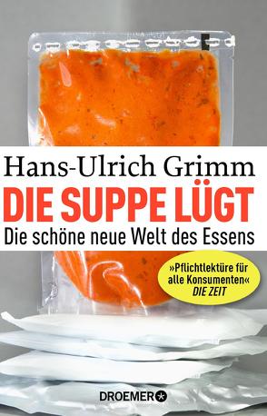 Die Suppe lügt von Grimm,  Hans-Ulrich