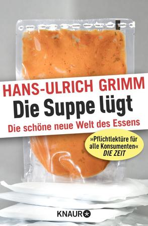 Die Suppe lügt von Grimm,  Hans-Ulrich