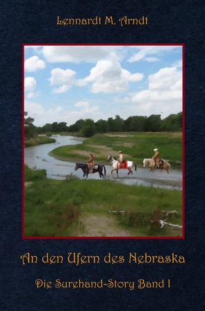 Die Surehand-Story / An den Ufern des Nebraska von Arndt,  Lennardt M.