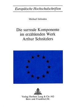 Die surreale Komponente im erzählenden Werk Arthur Schnitzlers von Imboden,  Michael