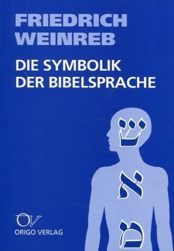 Die Symbolik der Bibelsprache von Weinreb,  Friedrich