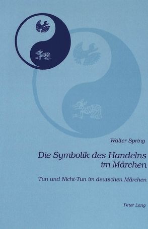 Die Symbolik des Handelns im Märchen von Spring,  Walter