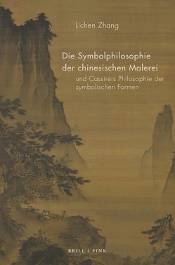 Die Symbolphilosophie der chinesischen Malerei und Cassirers Philosophie der symbolischen Formen von Zhang,  Lichen
