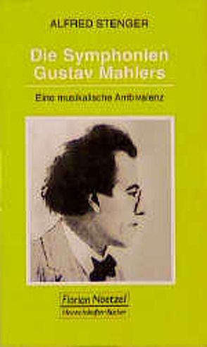 Die Symphonien Gustav Mahlers von Schaal,  Richard, Stenger,  Alfred
