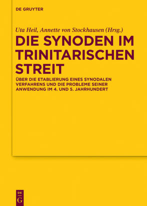 Die Synoden im trinitarischen Streit von Heil,  Uta, Stockhausen,  Annette von