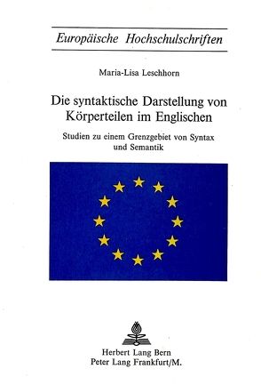 Die syntaktische Darstellung von Körperteilen im Englischen von Leschhorn,  Maria-Lisa