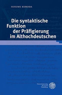 Die syntaktische Funktion der Präfigierung im Althochdeutschen von Kuroda,  Susumu