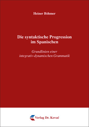 Die syntaktische Progression im Spanischen von Böhmer,  Heiner