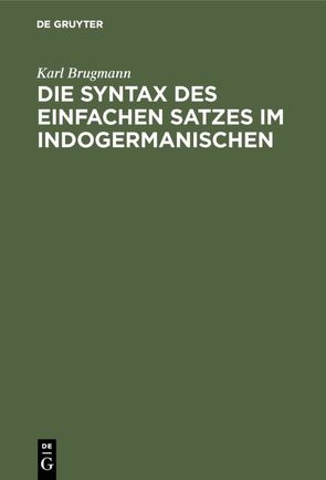 Die Syntax des einfachen Satzes im Indogermanischen von Brugmann,  Karl