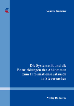 Die Systematik und die Entwicklungen der Abkommen zum Informationsaustausch in Steuersachen von Kummer,  Vanessa