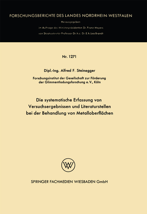 Die systematische Erfassung von Versuchsergebnissen und Literaturstellen bei der Behandlung von Metalloberflächen von Steinegger,  Alfred Friedrich