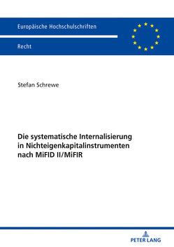 Die systematische Internalisierung in Nichteigenkapitalinstrumenten nach MiFID II/MiFIR von Schrewe,  Stefan