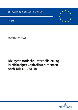 Die systematische Internalisierung in Nichteigenkapitalinstrumenten nach MiFID II/MiFIR von Schrewe,  Stefan