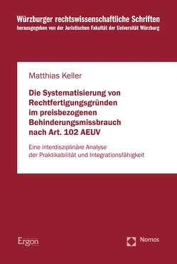 Die Systematisierung von Rechtfertigungsgründen im preisbezogenen Behinderungsmissbrauch nach Art. 102 AEUV von Keller,  Matthias