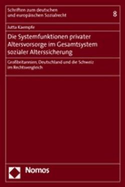 Die Systemfunktionen privater Altersvorsorge im Gesamtsystem sozialer Alterssicherung von Kaempfe,  Jutta