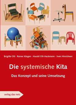 Die systemische Kita von Hinrichsen,  Sven, Käsgen,  Rainer, Ott,  Brigitte, Ott-Hackmann,  Harald