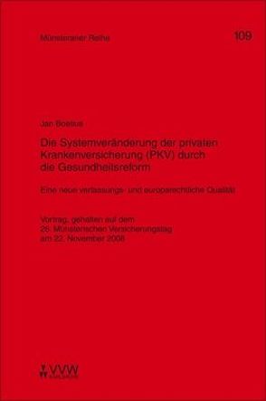 Die Systemveränderung in der privaten Krankenversicherung (PKV) durch die Gesundheitsreform von Boetius,  Jan, Dörner,  Heinrich, Ehlers,  Dirk, Pohlmann,  Petra, Schulze Schwienhorst,  Martin, Steinmeyer,  Heinz D