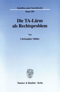 Die TA-Lärm als Rechtsproblem. von Mueller,  Christopher