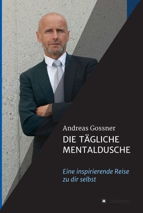 Die tägliche Mentaldusche von Gössner,  Andreas