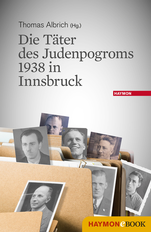 Die Täter des Judenpogroms 1938 in Innsbruck von Albrich,  Thomas