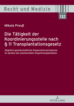 Die Tätigkeit der Koordinierungsstelle nach § 11 Transplantationsgesetz von Preuß,  Mikola