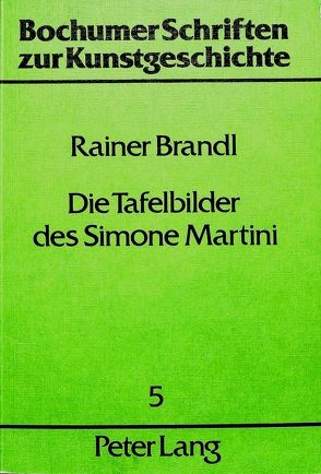 Die Tafelbilder des Simone Martini von Brandl,  Rainer