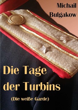 Die Tage der Turbins von Bulgakow,  Michail, Poßner,  Bernd