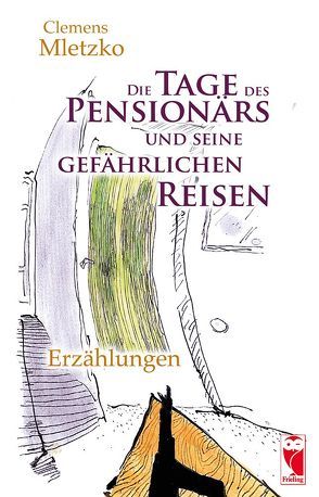 Die Tage des Pensionärs und seine gefährlichen Reisen von Mletzko,  Clemens