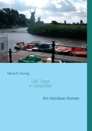 Die Tage in Greetsiel von Hornig,  Marlis E.