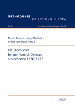 Die Tagebücher Johann Heinrich Danckes aus Behnesse 1770-1772 von Manukyan,  Arthur, Tamcke,  Martin, Weiland,  Katja