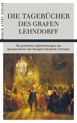 Die Tagebücher des Grafen Lehndorff von Giebel,  Wieland, Lehndorff,  Ernst Ahasverus Heinrich