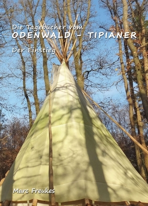 Die Tagebücher vom Odenwald-Tipianer von Freukes,  Marc