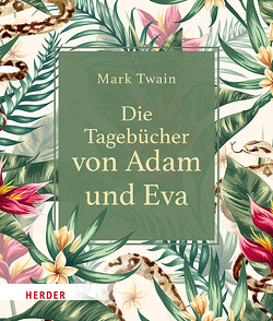 Die Tagebücher von Adam und Eva von Geier,  Tanja, Lechleitner,  Norbert, Twain,  Mark