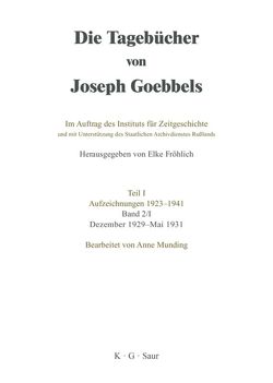 Die Tagebücher von Joseph Goebbels. Aufzeichnungen 1923-1941. Dezember 1929 – März 1934 / Dezember 1929 – Mai 1931 von Munding,  Anne
