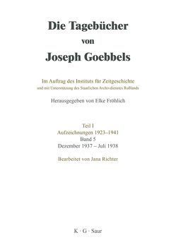 Die Tagebücher von Joseph Goebbels. Aufzeichnungen 1923-1941 / Dezember 1937 – Juli 1938 von Fröhlich,  Elke, Institut Fuer Zeitgeschichte